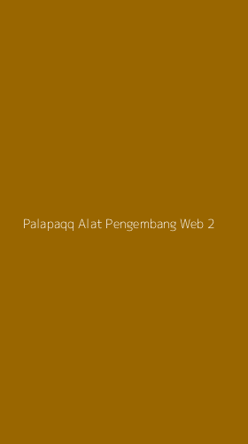 Tampilan Antarmuka Aplikasi Palapaqq Alat Pengembang Web - 2