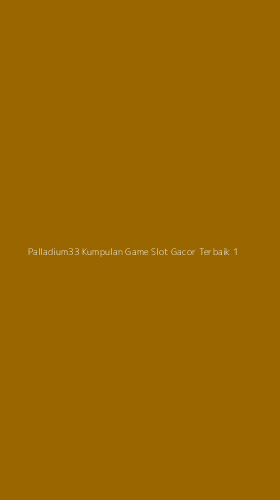 Tampilan Antarmuka Aplikasi Palladium33 Kumpulan Game Slot Gacor Terbaik - 1