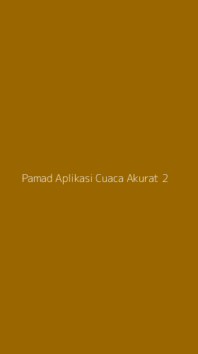 Tampilan Antarmuka Aplikasi Pamad Aplikasi Cuaca Akurat - 2