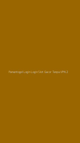 Tampilan Antarmuka Aplikasi Pamantogel Login Login Slot Gacor Tanpa Vpn - 2