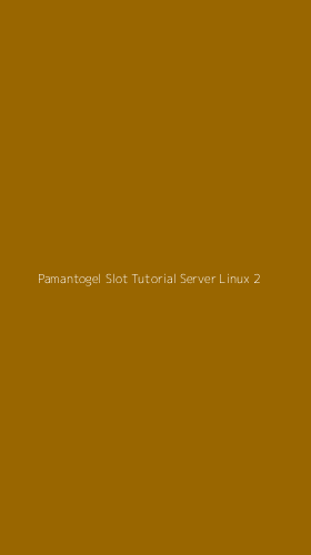 Tampilan Antarmuka Aplikasi Pamantogel Slot Tutorial Server Linux - 2
