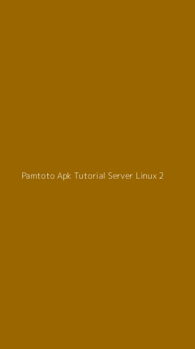 Tampilan Antarmuka Aplikasi Pamtoto Apk Tutorial Server Linux - 2