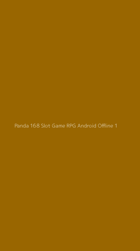 Tampilan Antarmuka Aplikasi Panda 168 Slot Game Rpg Android Offline - 1