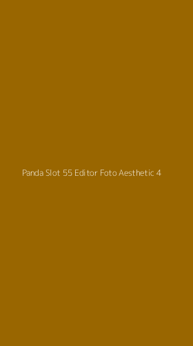 Tampilan Antarmuka Aplikasi Panda Slot 55 Editor Foto Aesthetic - 4