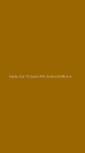 Tampilan Antarmuka Aplikasi Panda Slot 55 Game Rpg Android Offline - 4
