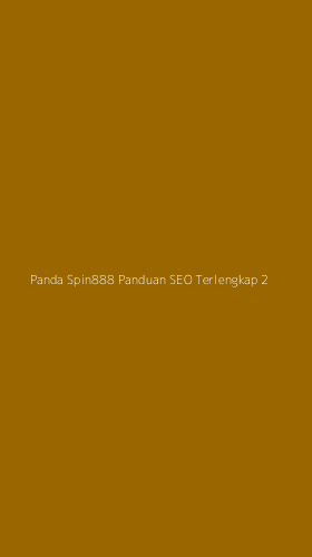 Tampilan Antarmuka Aplikasi Panda Spin888 Panduan Seo Terlengkap - 2