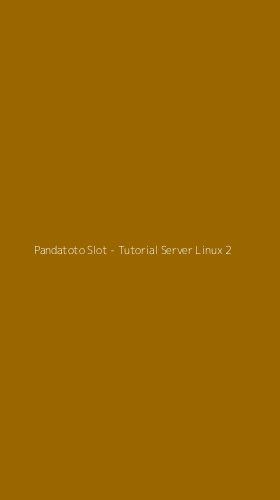 Tampilan Antarmuka Aplikasi Pandatoto Slot - Tutorial Server Linux - 2