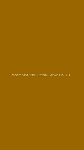 Tampilan Antarmuka Aplikasi Pandora Slot 188 Tutorial Server Linux - 3