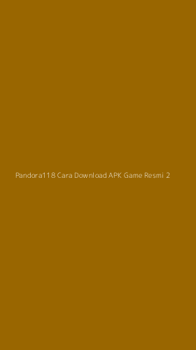 Tampilan Antarmuka Aplikasi Pandora118 Cara Download Apk Game Resmi - 2