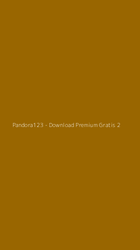 Tampilan Antarmuka Aplikasi Pandora123 - Download Premium Gratis - 2