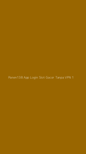 Tampilan Antarmuka Aplikasi Panen138 App Login Slot Gacor Tanpa Vpn - 1