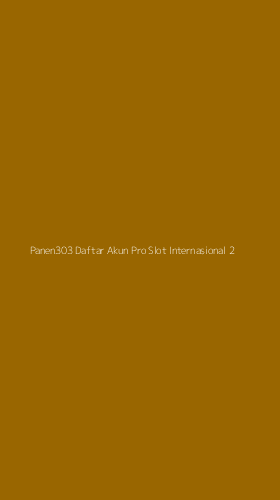 Tampilan Antarmuka Aplikasi Panen303 Daftar Akun Pro Slot Internasional - 2