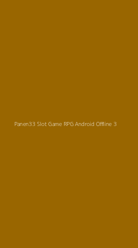 Tampilan Antarmuka Aplikasi Panen33 Slot Game Rpg Android Offline - 3