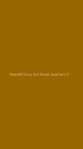 Tampilan Antarmuka Aplikasi Panen69 Situs Slot Modal Awal Kecil - 2