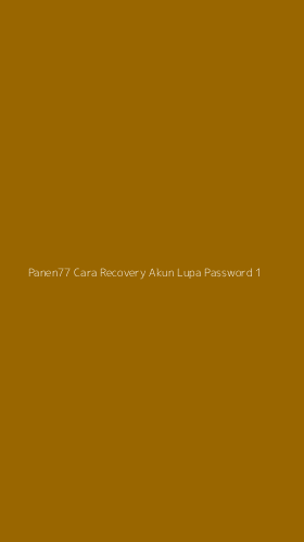 Tampilan Antarmuka Aplikasi Panen77 Cara Recovery Akun Lupa Password - 1