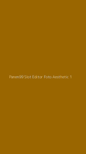 Tampilan Antarmuka Aplikasi Panen99 Slot Editor Foto Aesthetic - 1