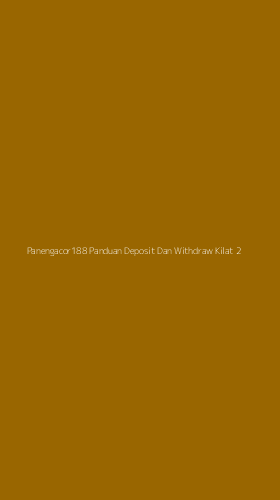 Tampilan Antarmuka Aplikasi Panengacor188 Panduan Deposit Dan Withdraw Kilat - 2