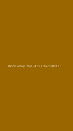 Tampilan Antarmuka Aplikasi Pangkalantogel Wap Editor Foto Aesthetic - 1