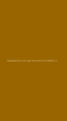 Tampilan Antarmuka Aplikasi Pangkalantoto Link Login Alternatif Anti Nawala - 2