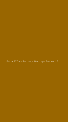 Tampilan Antarmuka Aplikasi Pantai77 Cara Recovery Akun Lupa Password - 3