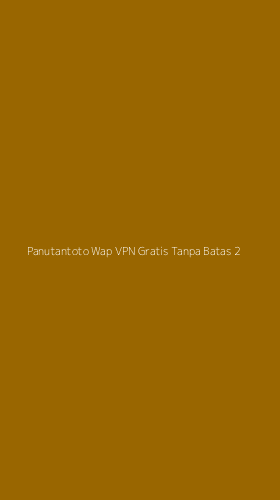 Tampilan Antarmuka Aplikasi Panutantoto Wap Vpn Gratis Tanpa Batas - 2