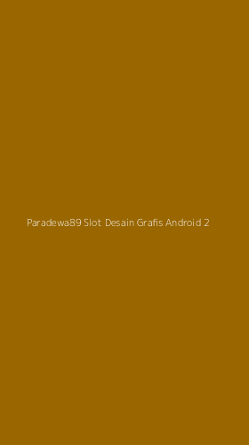 Tampilan Antarmuka Aplikasi Paradewa89 Slot Desain Grafis Android - 2