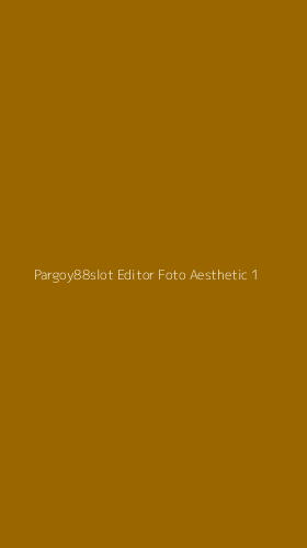 Tampilan Antarmuka Aplikasi Pargoy88slot Editor Foto Aesthetic - 1