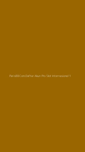Tampilan Antarmuka Aplikasi Paris88 Com Daftar Akun Pro Slot Internasional - 1