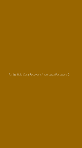 Tampilan Antarmuka Aplikasi Parlay Bola Cara Recovery Akun Lupa Password - 2