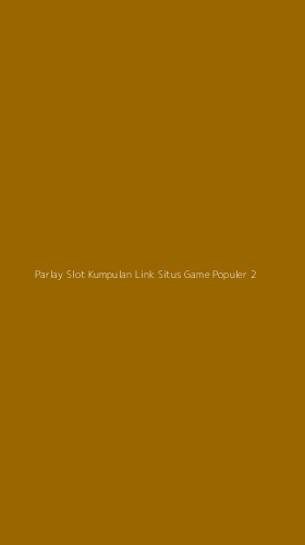 Tampilan Antarmuka Aplikasi Parlay Slot Kumpulan Link Situs Game Populer - 2