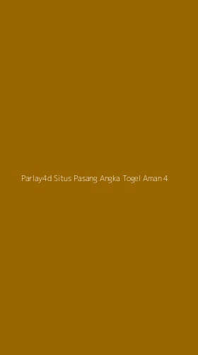 Tampilan Antarmuka Aplikasi Parlay4d Situs Pasang Angka Togel Aman - 4