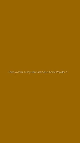 Tampilan Antarmuka Aplikasi Parlay4dslot Kumpulan Link Situs Game Populer - 1
