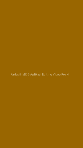 Tampilan Antarmuka Aplikasi Parlayfifa855 Aplikasi Editing Video Pro - 4