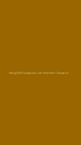 Tampilan Antarmuka Aplikasi Parlayft95 Kumpulan Link Alternatif Terbaru - 4