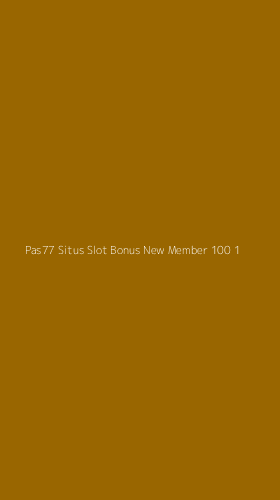 Tampilan Antarmuka Aplikasi Pas77 Situs Slot Bonus New Member 100 - 1