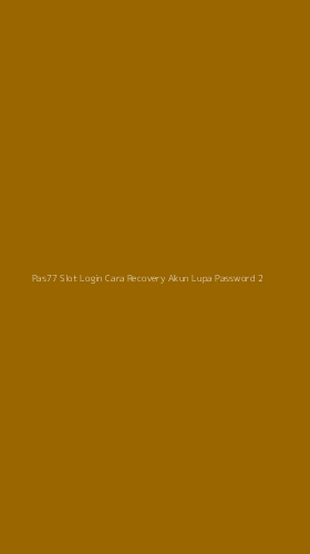 Tampilan Antarmuka Aplikasi Pas77 Slot Login Cara Recovery Akun Lupa Password - 2