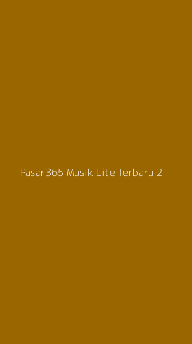 Tampilan Antarmuka Aplikasi Pasar365 Musik Lite Terbaru - 2