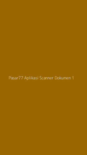 Tampilan Antarmuka Aplikasi Pasar77 Aplikasi Scanner Dokumen - 1