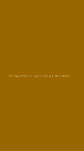 Tampilan Antarmuka Aplikasi Pasifikqq Panduan Deposit Dan Withdraw Kilat - 1