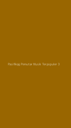Tampilan Antarmuka Aplikasi Pasifikqq Pemutar Musik Terpopuler - 3