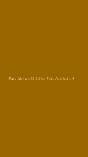 Tampilan Antarmuka Aplikasi Pasti Maxwin88 Editor Foto Aesthetic - 4