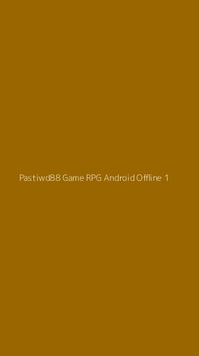 Tampilan Antarmuka Aplikasi Pastiwd88 Game Rpg Android Offline - 1