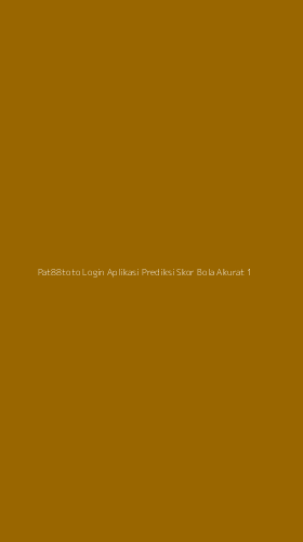 Tampilan Antarmuka Aplikasi Pat88toto Login Aplikasi Prediksi Skor Bola Akurat - 1