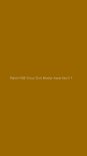 Tampilan Antarmuka Aplikasi Paten188 Situs Slot Modal Awal Kecil - 1