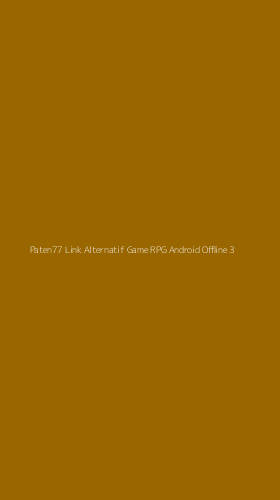 Tampilan Antarmuka Aplikasi Paten77 Link Alternatif Game Rpg Android Offline - 3