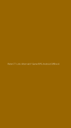Tampilan Antarmuka Aplikasi Paten77 Link Alternatif Game Rpg Android Offline - 4