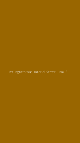 Tampilan Antarmuka Aplikasi Patungtoto Wap Tutorial Server Linux - 2