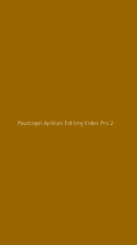 Tampilan Antarmuka Aplikasi Paustogel Aplikasi Editing Video Pro - 2
