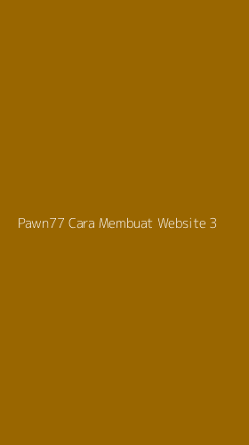 Tampilan Antarmuka Aplikasi Pawn77 Cara Membuat Website - 3