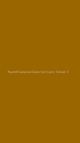Tampilan Antarmuka Aplikasi Pay4d8 Kumpulan Game Slot Gacor Terbaik - 3